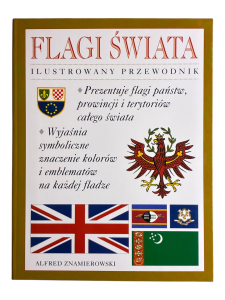 Flagi świata ilustrowany przewodnik Alfred Znamierowski