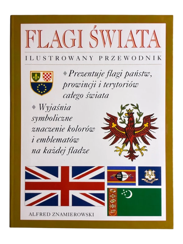 Flagi świata ilustrowany przewodnik Alfred Znamierowski