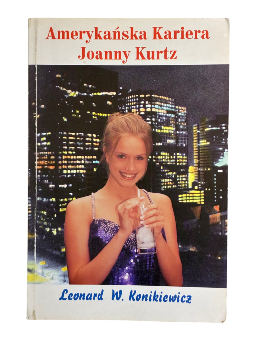 Amerykańska Kariera Joanny Kurtz Leonard W. Konikiewicz
