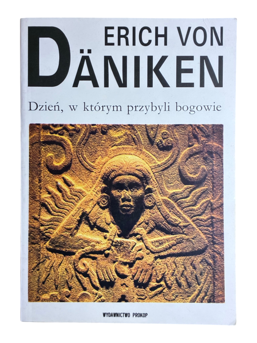 Dzień, w którym przybyli bogowie Erich von Daniken