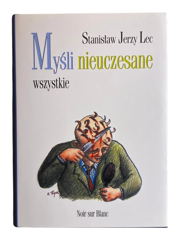 Myśli nieuczesane. Wszystkie Stanisław Jerzy Lec