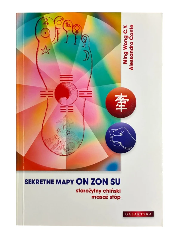Sekretne mapy On Zon Su. Starożytny chiński masaż stóp Ming Wong C.Y., Alessandro Conte