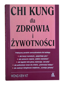 Chi Kung dla zdrowia i żywotności Wong Kiew Kit