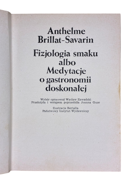 Fizjologia smaku albo Medytacje o gastronomii doskonałej Anthelme Brillat-Savarin