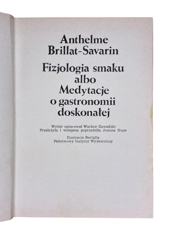 Fizjologia smaku albo Medytacje o gastronomii doskonałej Anthelme Brillat-Savarin