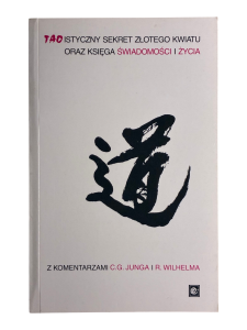 Taoistyczny Sekret Złotego Kwiatu oraz Księga Świadomości i Życia z komentarzami C.G. Junga i R. Wilhelma