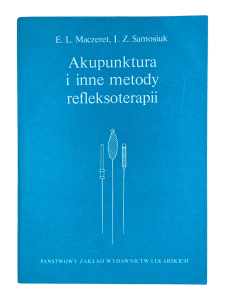 Akupunktura i inne metody refleksoterapii E. L. Maczeret, I. Z. Samosiuk