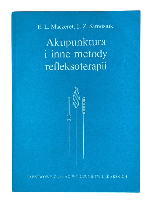 Akupunktura i inne metody refleksoterapii E. L. Maczeret, I. Z. Samosiuk