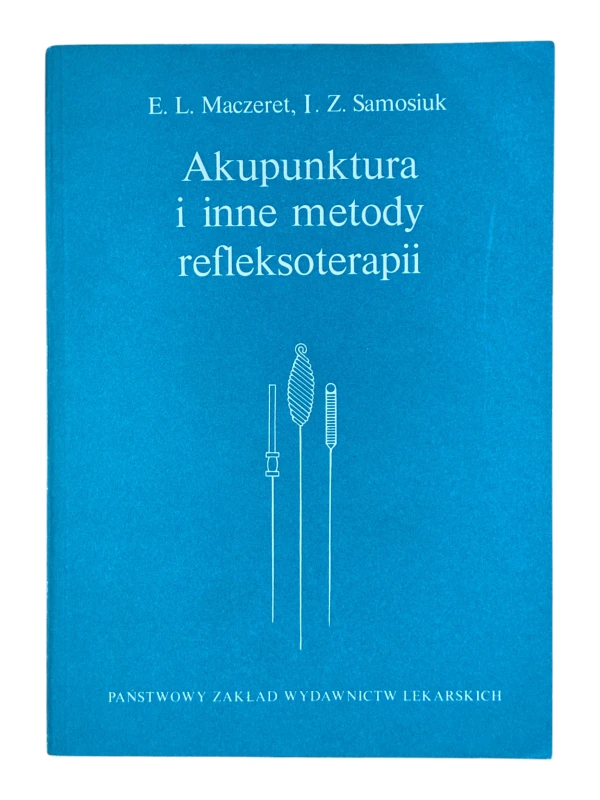 Akupunktura i inne metody refleksoterapii E. L. Maczeret, I. Z. Samosiuk