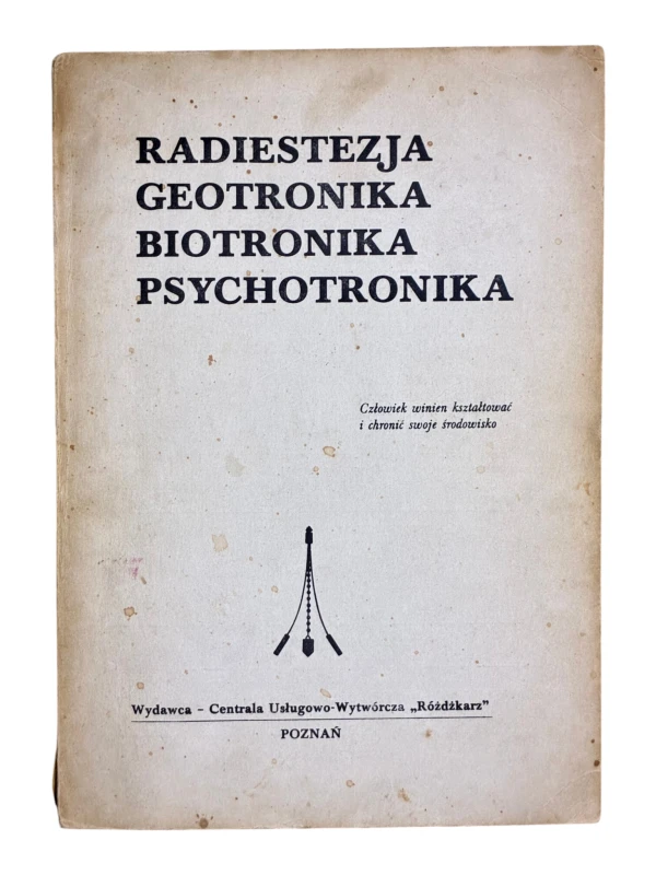 Radiestezja, geotronika, biotronika, psychotronika 1981 Zeszyt 1