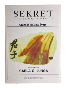 Sekret złotego kwiatu. Chińska księga życia Komentarz Carl G. Jung