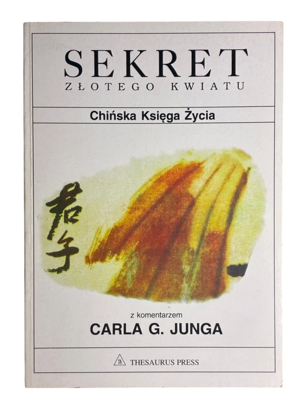 Sekret złotego kwiatu. Chińska księga życia Komentarz Carl G. Jung
