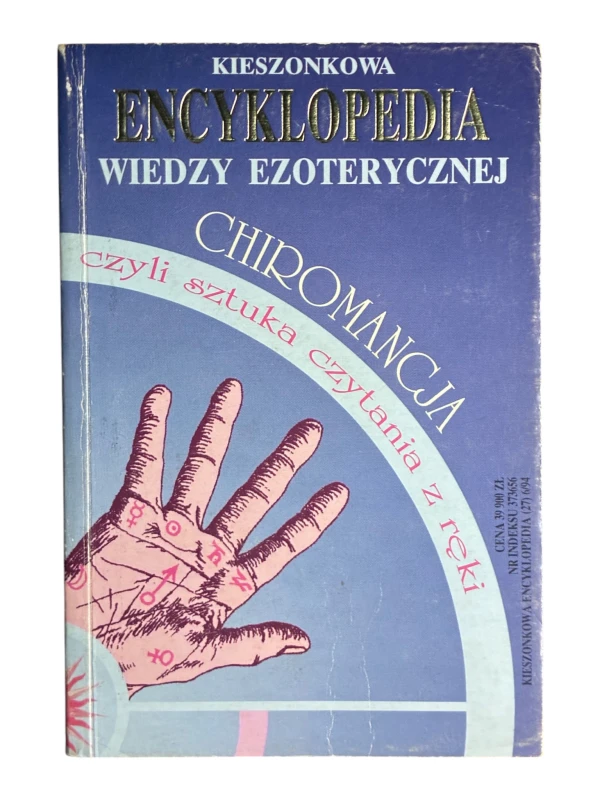 Chiromancja czyli sztuka czytania z ręki Kieszonkowa Encyklopedia Wiedzy Ezoterycznej