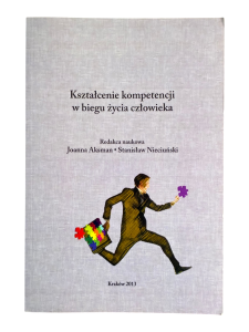 Kształcenie kompetencji w biegu życia człowieka Joanna Aksman, Stanisław Nieciuński