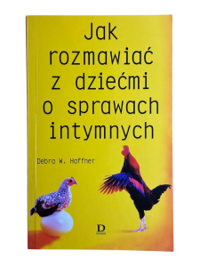 Jak rozmawiać z dziećmi o sprawach intymnych Debra W. Hoffner