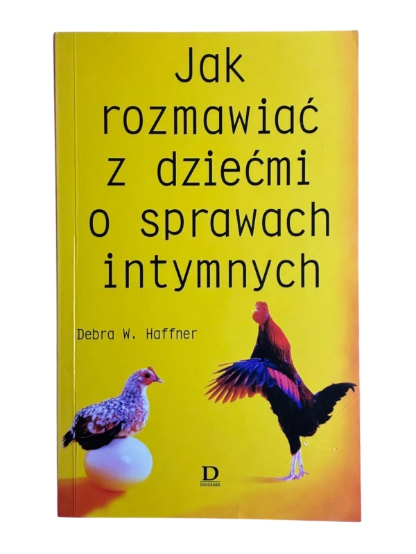 Jak rozmawiać z dziećmi o sprawach intymnych Debra W. Hoffner