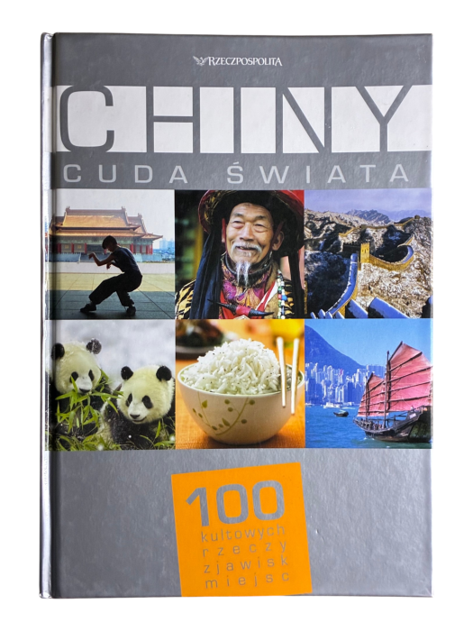Chiny. Cuda Świata. 100 kultowych rzeczy, zjawisk, miejsc