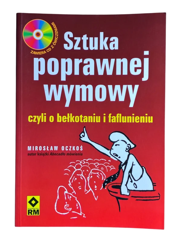 Sztuka poprawnej wymowy czyli O bełkotaniu i faflunieniu Mirosław Oczkoś