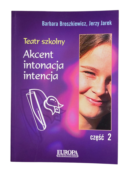 Teatr szkolny 2 Akcent intonacja intencja Barbara Broszkiewicz, Jerzy Jarek