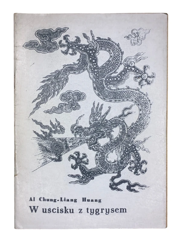 W uścisku z tygrysem Istota T’ai Czi - Al Chung-Liang Huang 1986