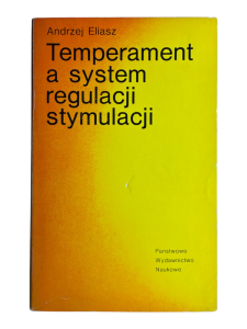 Temperament a system regulacji stymulacji Andrzej Eliasz