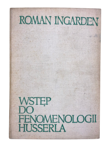 Wstęp do fenomenologii Husserla Roman Ingarden