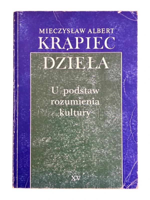 U podstaw rozumienia kultury Dzieła Tom XV Mieczysław Krąpiec