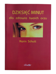 Dziesięć minut dla zdrowia twoich oczu Karin Schutt