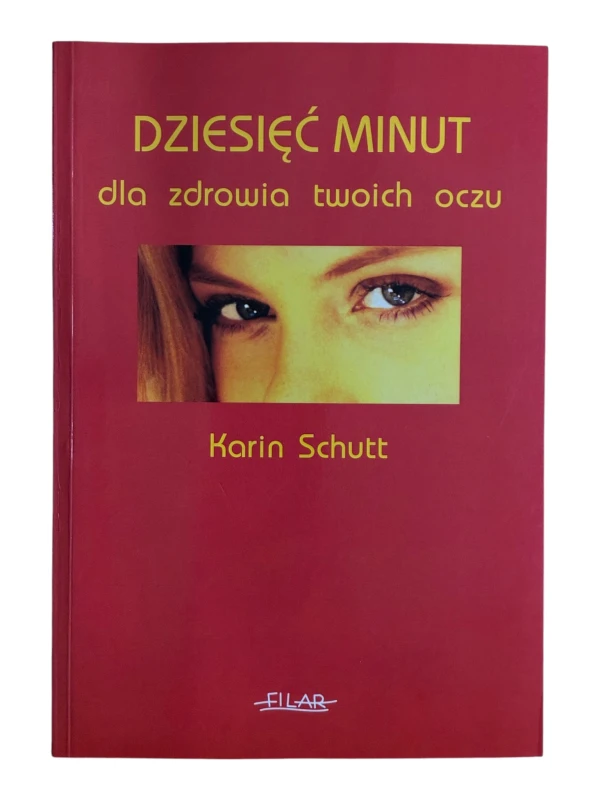 Dziesięć minut dla zdrowia twoich oczu Karin Schutt