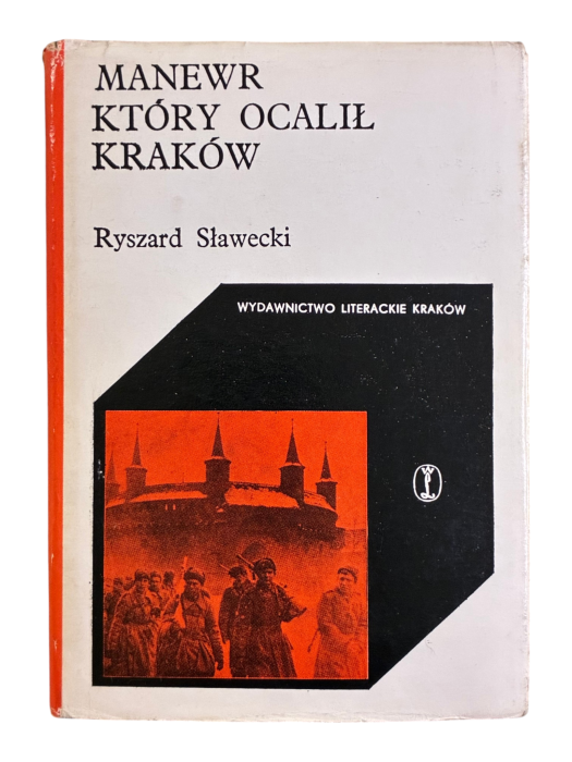 Manewr, który ocalił Kraków Ryszard Sławecki