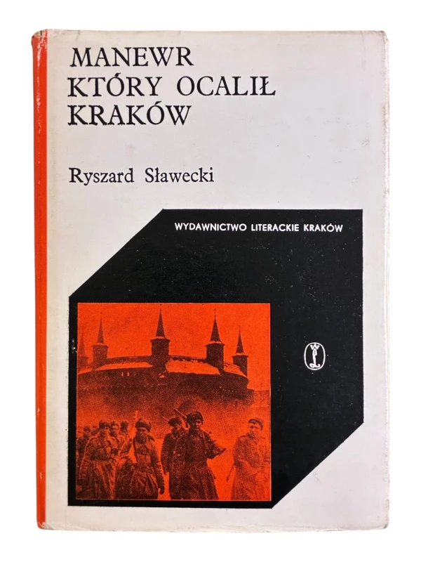 Manewr, który ocalił Kraków Ryszard Sławecki