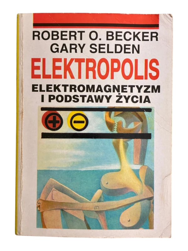 Elektropolis Elektromagnetyzm i podstawy życia Robert O. Becker, Gary Selden