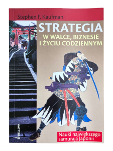 Strategia w walce biznesie i życiu codziennym Stephen F. Kaufman