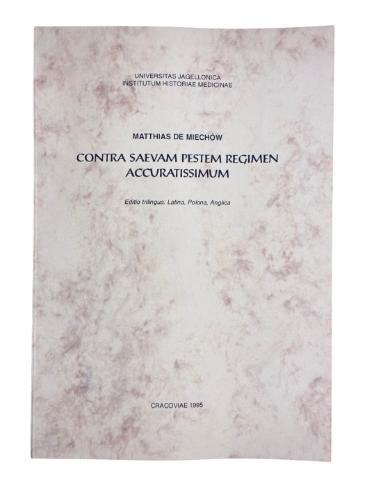 Contra saevam pestem regimen accuratissimum Editio trilingua: Latina, Polona, Anglica Matthias de Miechow