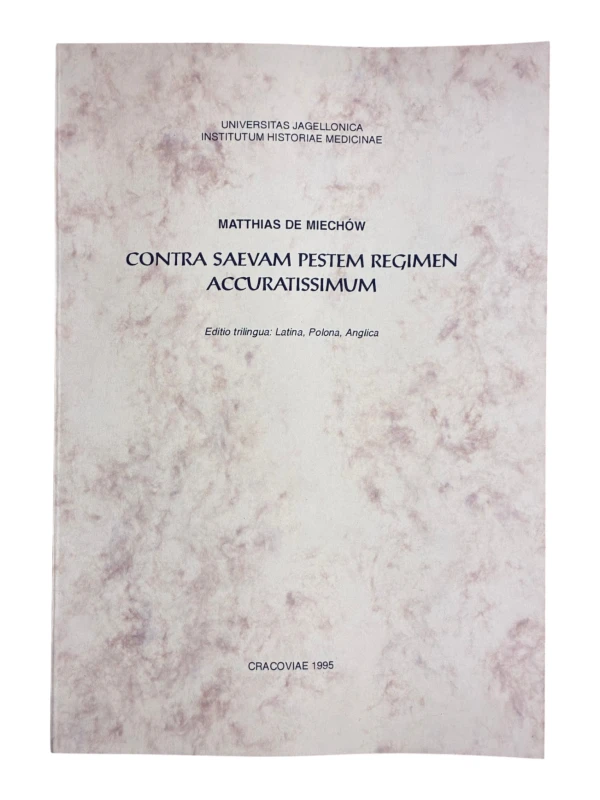 Contra saevam pestem regimen accuratissimum Editio trilingua: Latina, Polona, Anglica Matthias de Miechow