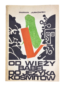 Od wieży Babel do języka kosmitów Marian Jurkowski