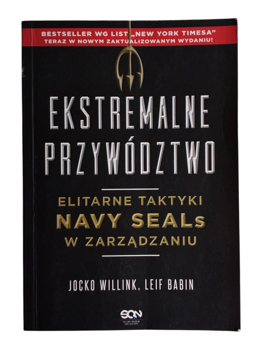 Ekstremalne przywództwo Elitarne taktyki Navy SEALs w zarządzaniu Jocko Willink, Leif Babin