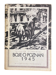 Boje o Poznań 1945 Zbigniew Szumowski