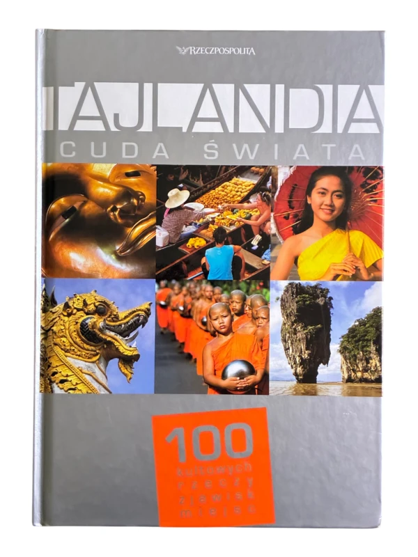 Tajlandia Cuda świata 100 kultowych rzeczy zjawisk miejsc