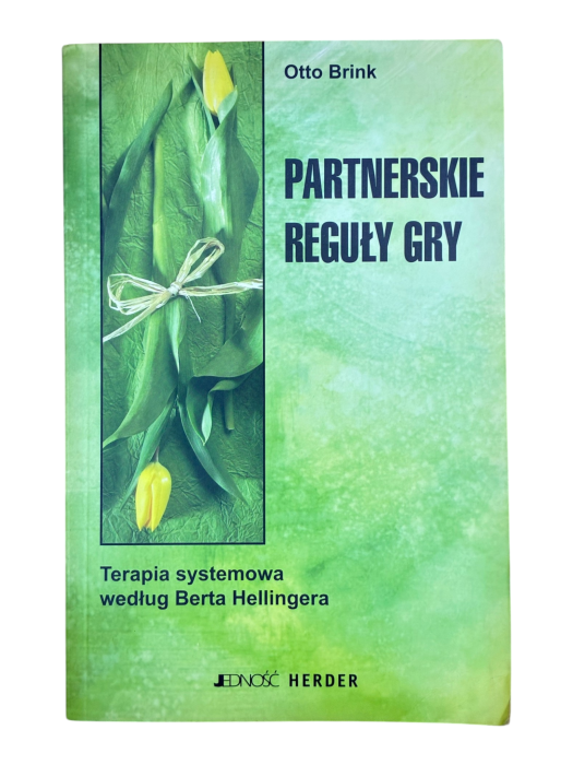 Partnerskie reguły gry. Terapia systemowa według Berta Hellingera Otto Brink