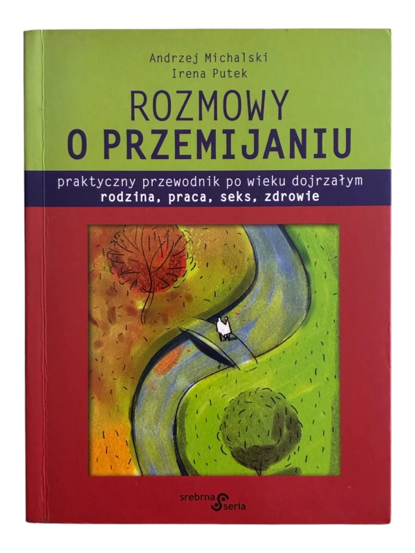 Rozmowy o przemijaniu Andrzej Michalski, Irena Putek, Monika Kwiatkowska