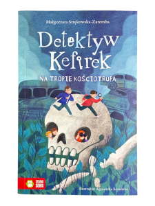 Detektyw Kefirek na tropie kościotrupa Małgorzata Strękowska-Zaremba