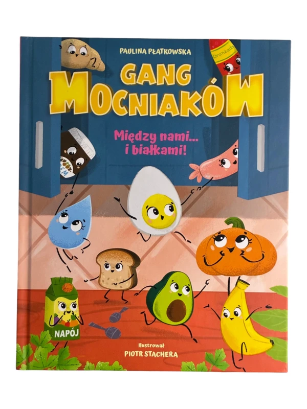 Gang Mocniaków. Między nami... i białkami! Paulina Płatkowska