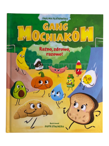 Gang Mocniaków. Raźno, zdrowo, razowo! Paulina Płatkowska