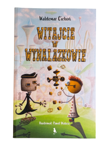 Witajcie w Wynalazkowie Waldemar Cichoń