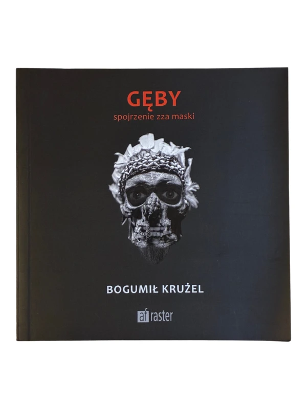 Gęby Spojrzenie zza maski Bogumił Krużel