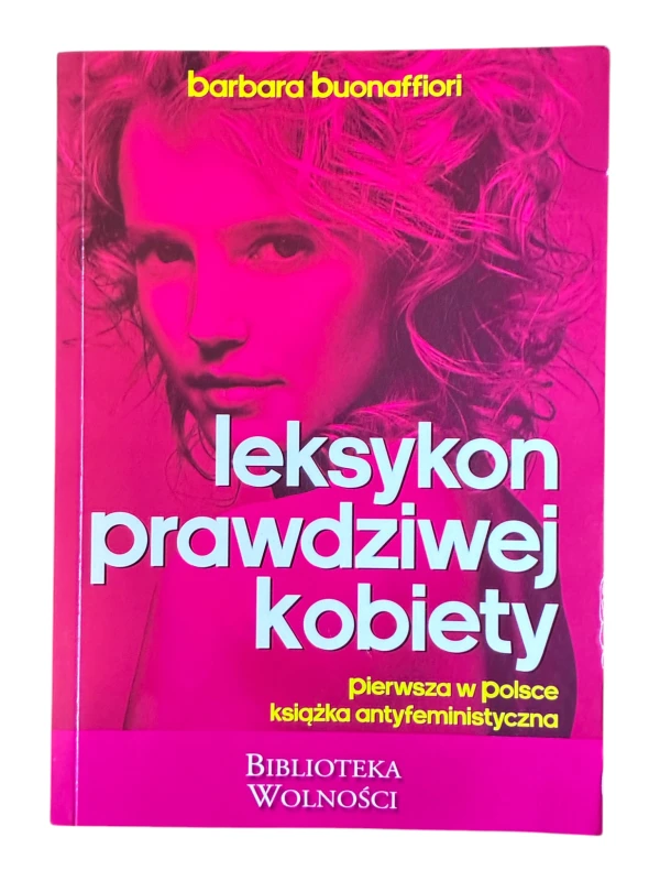 Leksykon prawdziwej kobiety. Pierwsza w polsce książka antyfeministyczna Barbara Buonaffiori