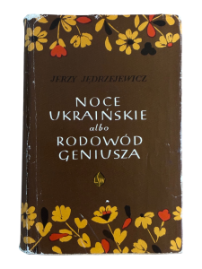 Noce Ukraińskie albo Rodowód Geniusza Opowieść o Szewczence Jerzy Jędrzejewski
