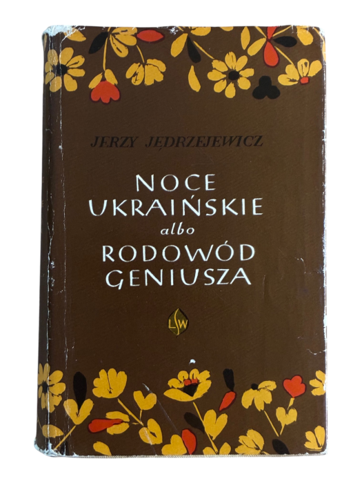 Noce Ukraińskie albo Rodowód Geniusza Opowieść o Szewczence Jerzy Jędrzejewski