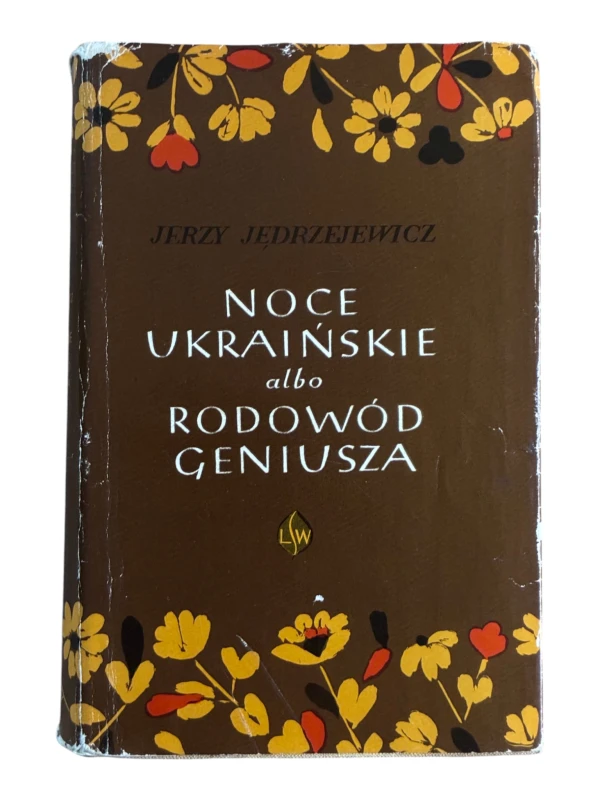 Noce Ukraińskie albo Rodowód Geniusza Opowieść o Szewczence Jerzy Jędrzejewski